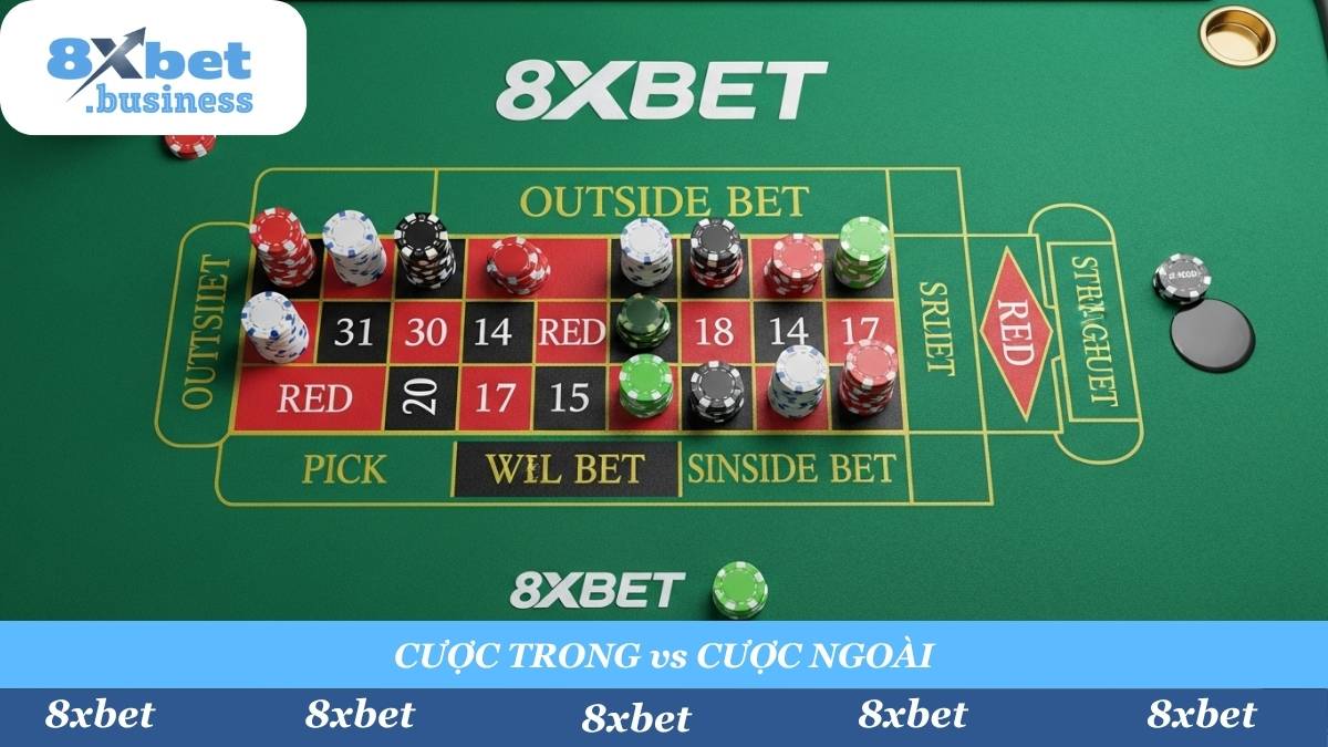Nắm rõ 2 loại cược chính tại Roulette 8xbet: Cược Ngoài (Đỏ/Đen, Chẵn/Lẻ) cho người mới và Cược Trong (cược số) cho người tìm kiếm chiến thắng lớn.