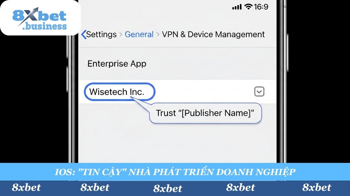Hướng dẫn "Tin cậy" app 8Xbet cho iOS: Vào Cài đặt > Cài đặt chung > Quản lý VPN & Thiết bị, chọn tên nhà phát hành và nhấn "Tin cậy".