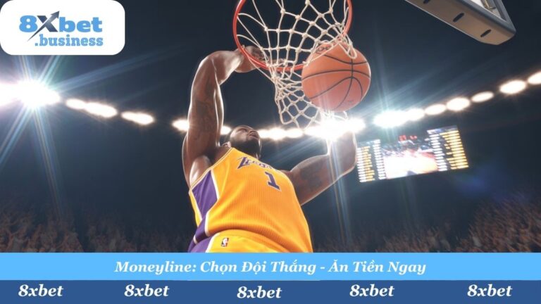 Kèo Moneyline Bóng Rổ Là Gì? Hướng Dẫn Chơi Kèo Thắng Trận 8xbet